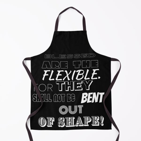 Item preview, Blessed are the flexible. For they shall not be bent out of shape. designed and sold by BofflingDesigns.