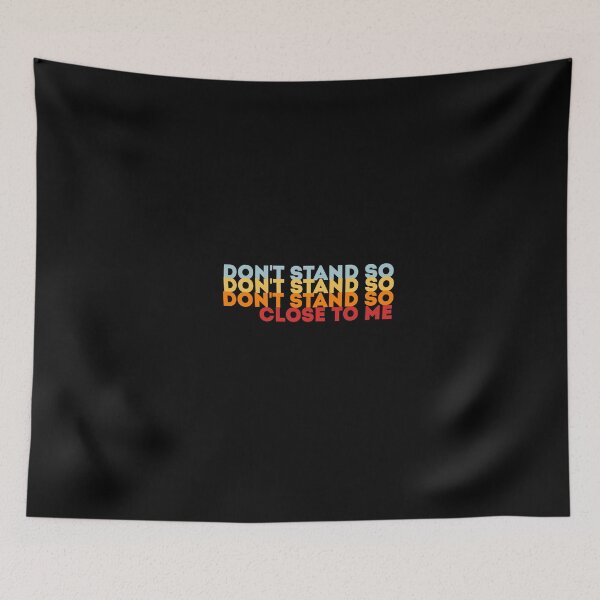 Item preview, DON'T STAND SO CLOSE TO ME designed and sold by Mr Wolf.