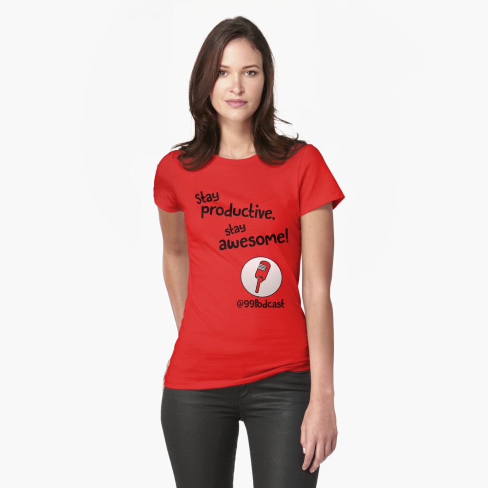 Stay Productive, Stay Awesome - 99% Perspiration Fitted T-Shirt