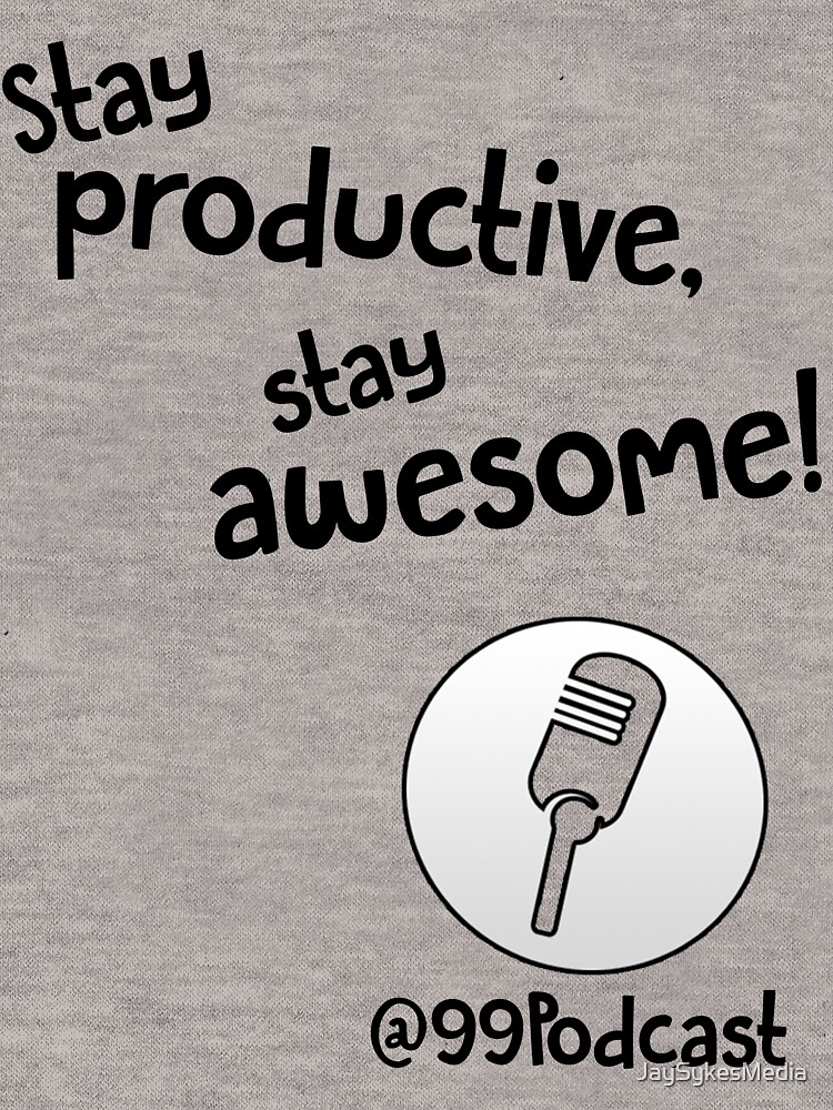 Stay Productive, Stay Awesome - 99% Perspiration by JaySykesMedia