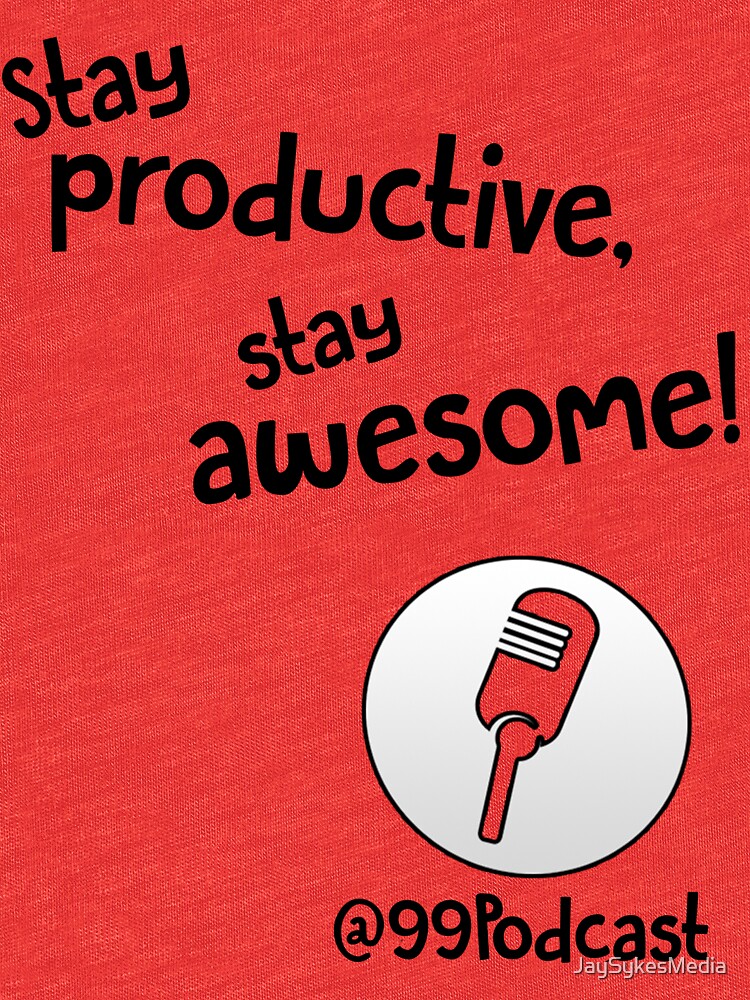 Stay Productive, Stay Awesome - 99% Perspiration by JaySykesMedia