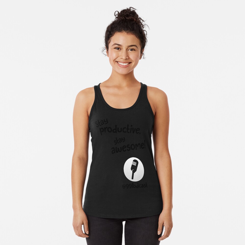 Stay Productive, Stay Awesome - 99% Perspiration Racerback Tank Top