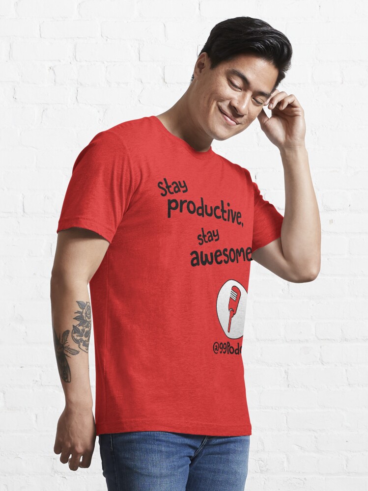 Alternate view of Stay Productive, Stay Awesome - 99% Perspiration Essential T-Shirt