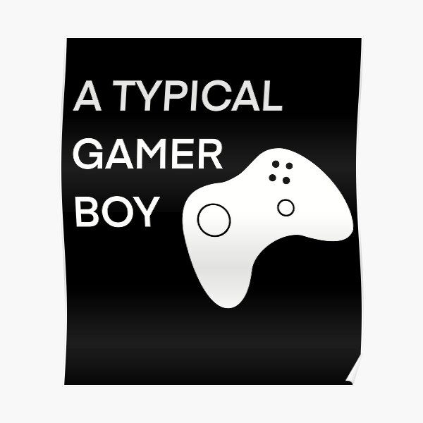 A Typical Gamer Boy Poster