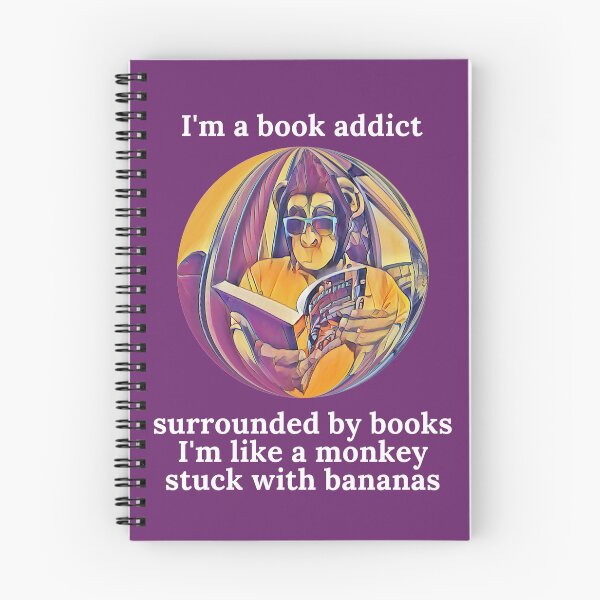 Aperçu de l'œuvre i m a book addict surrounded by books i' m like a monkey stuck with bananas créée et vendue par attrape-singe.