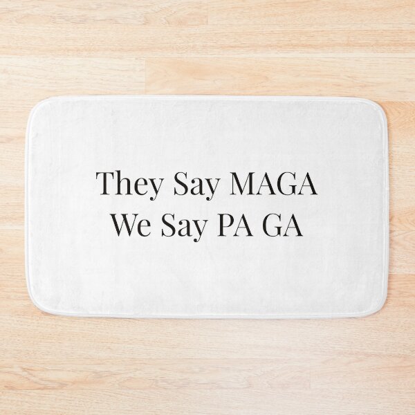 Item preview, They Say MAGA We Say PA GA designed and sold by Ayadsan.