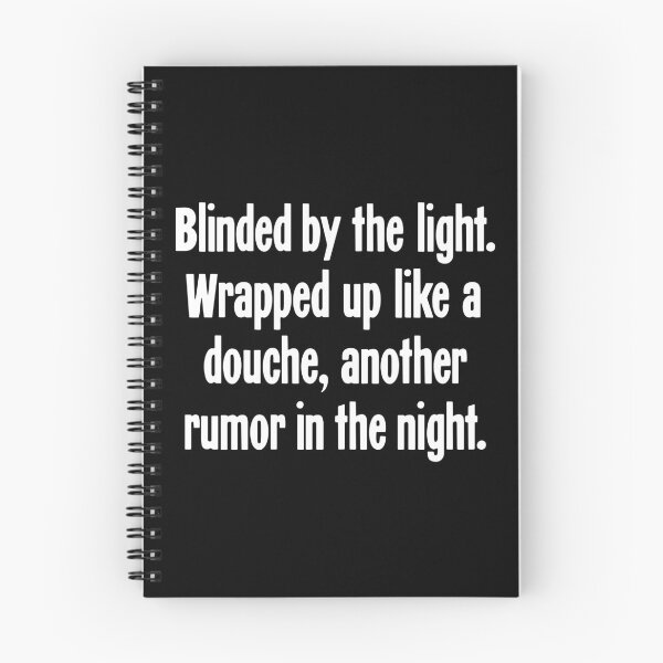 Item preview, Blinded By the Light. Wrapped Up Like A Douche, Another Rumor In the Night. designed and sold by Good-Looking Corpse.
