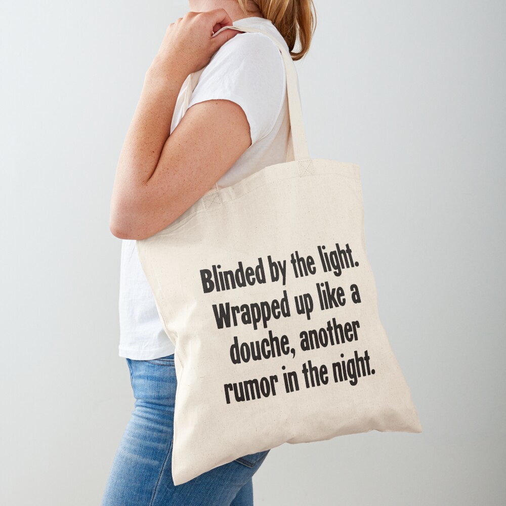 "Blinded By the Light. Wrapped Up Like A Douche, Another Rumor In the