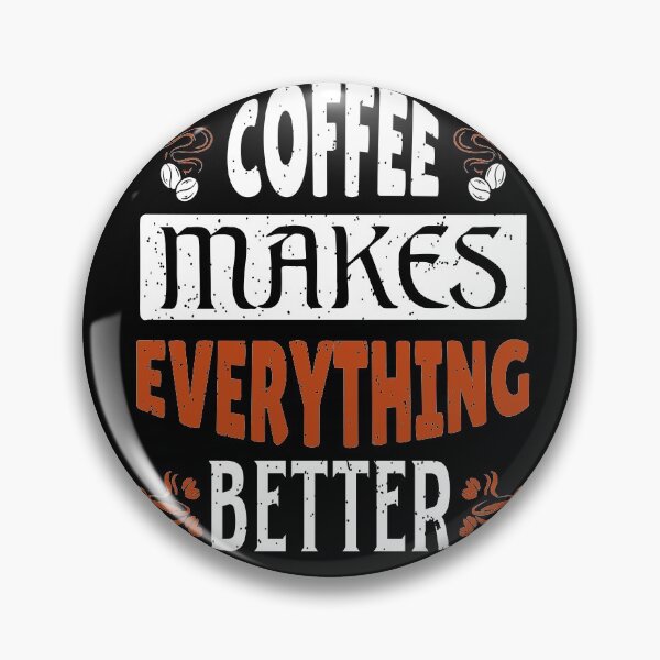 Item preview, Coffee Makes Everything Better designed and sold by NisRayDesign.