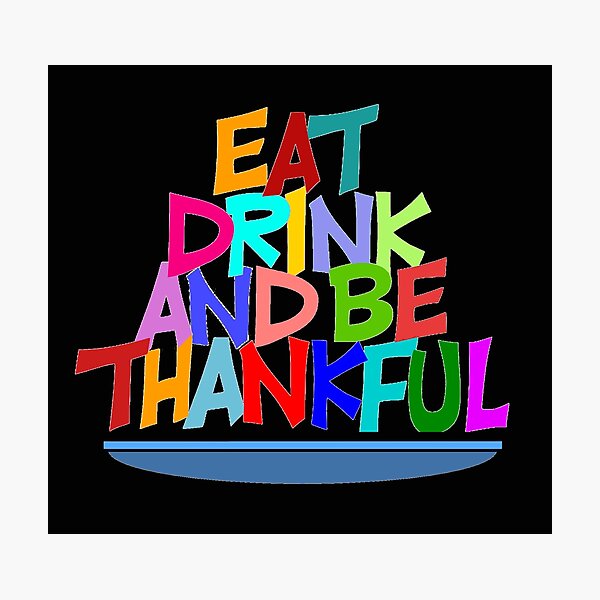 Item preview, Eat drink and be thankful designed and sold by aktiveaddict.