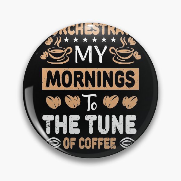 Item preview, I Orchestrate my Mornings The Tune of Coffee designed and sold by NisRayDesign.