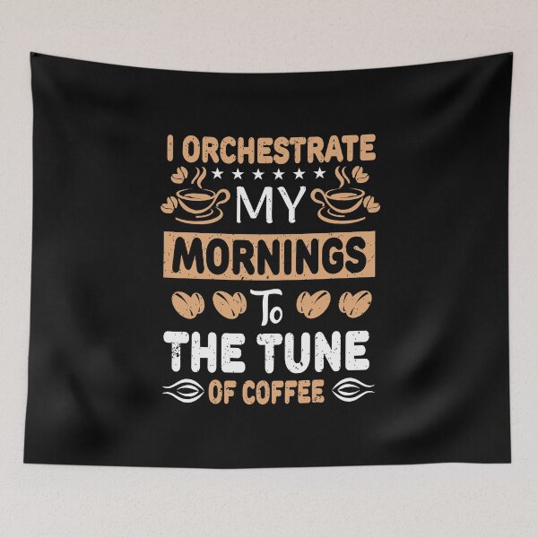 Item preview, I Orchestrate my Mornings The Tune of Coffee designed and sold by NisRayDesign.