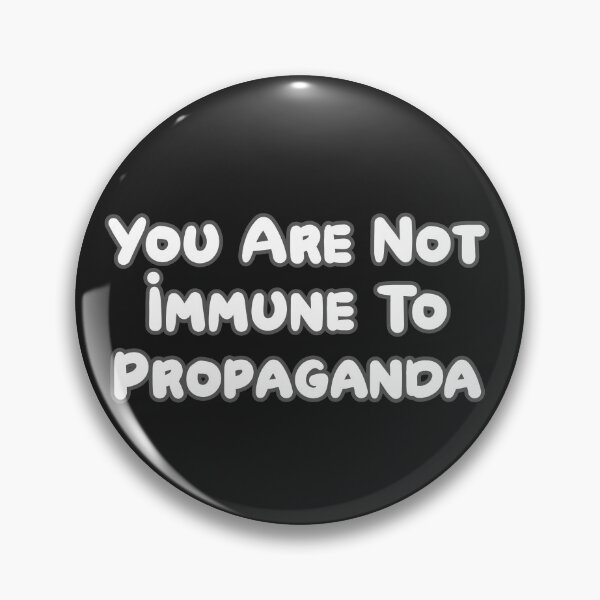 Item preview, You Are Not Immune To Propaganda designed and sold by Inspiring Strokes.