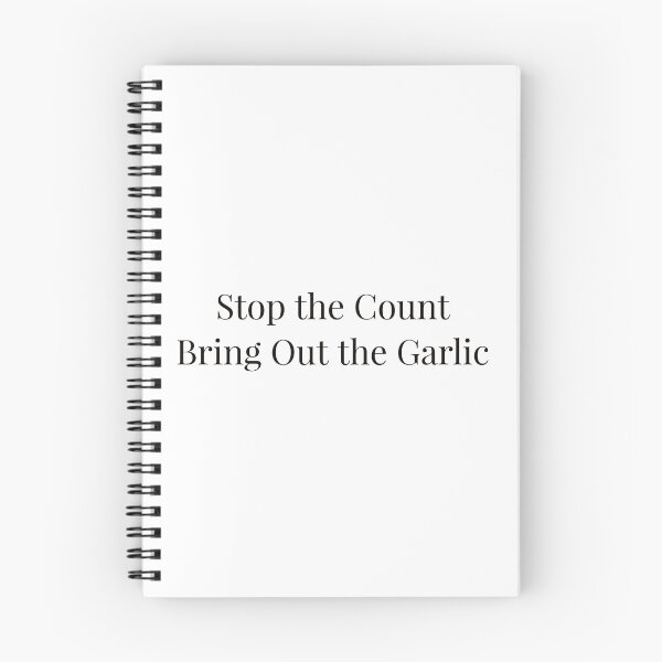 Item preview, Stop the Count Bring Out the Garlic designed and sold by Ayadsan.
