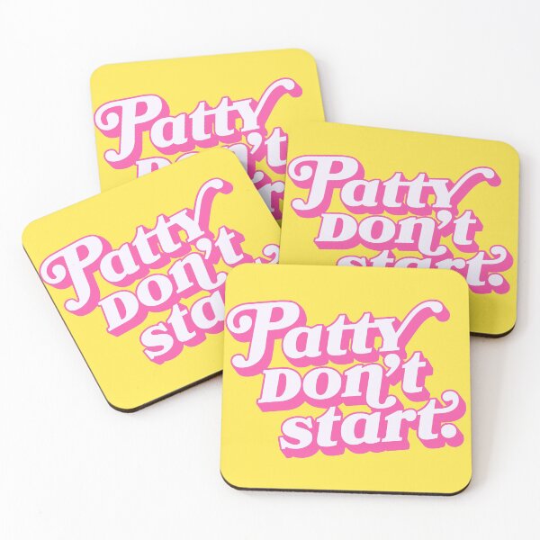 Item preview, Patty don't start. designed and sold by cervaantes.