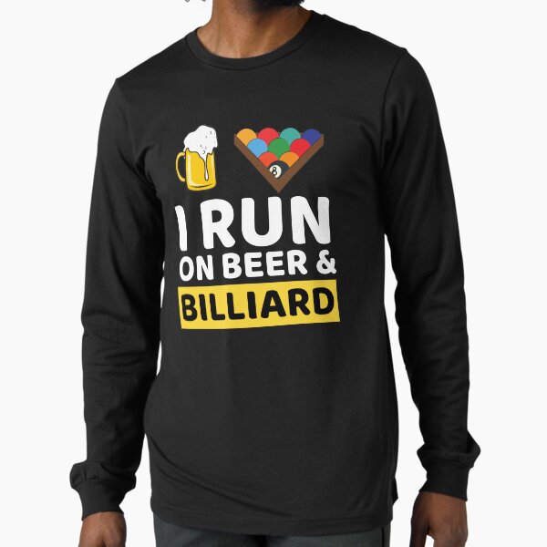 I Run On Beer & Billiard Long Sleeve T-Shirt