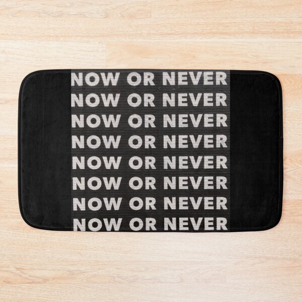 Item preview, NOW OR NEVER designed and sold by AnthonyVdV.