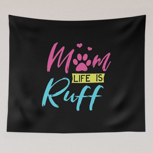 Item preview, Mom Life Is Ruff Dog Owner Dog Mother Mom designed and sold by DoSt-997.