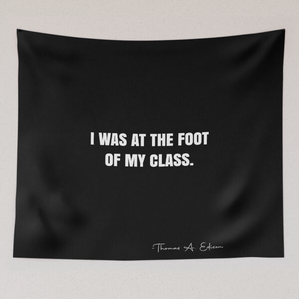 Item preview, I was at the foot of my class.  -  Thomas A. Edison Quote - QWOB Poster Graphix designed and sold by GraphixDisplate.