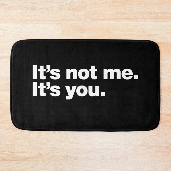 Item preview, It's not me. It's you. designed and sold by chestify.