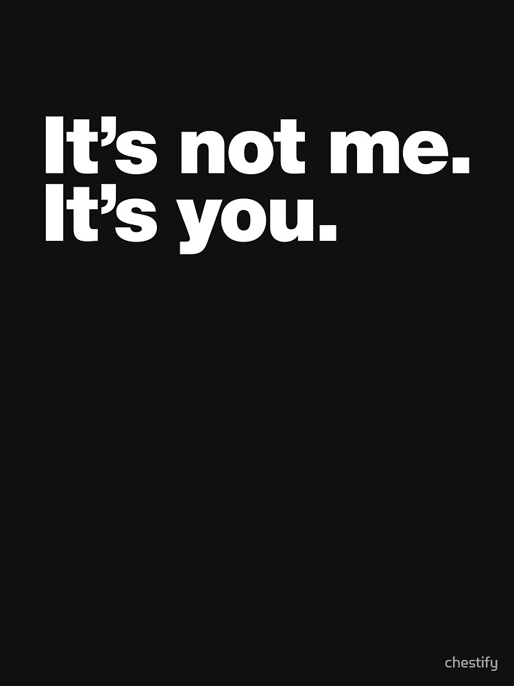 Thumbnail 7 of 7, Classic T-Shirt, It's not me. It's you. designed and sold by chestify.