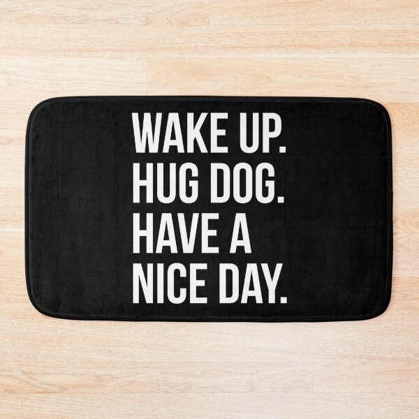 Item preview, Wake Up Hug Dog Have A Good Day designed and sold by evokearo.