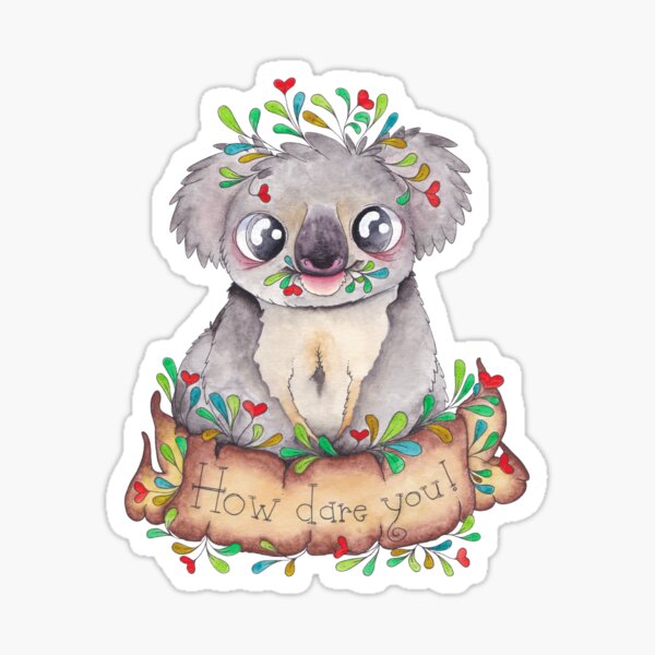 How dare you! Koala bear Sticker