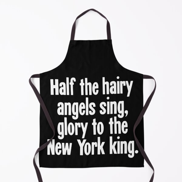 Item preview, Half The Hairy Angels Sing, Glory To the New York King designed and sold by Good-Looking Corpse.