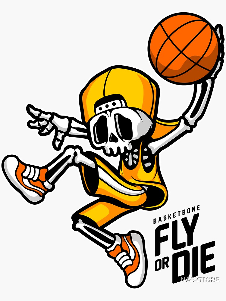 Basketball - basketbone fly or die funny gift Sticker for Sale by  NAS-STORE