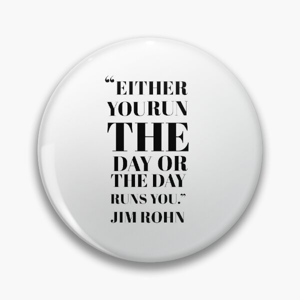 Item preview, “Either you run the day or the day runs you.”  Jim Rohn designed and sold by KARTICK DUTTA.