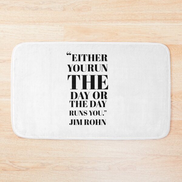 Item preview, “Either you run the day or the day runs you.”  Jim Rohn designed and sold by KARTICK DUTTA.