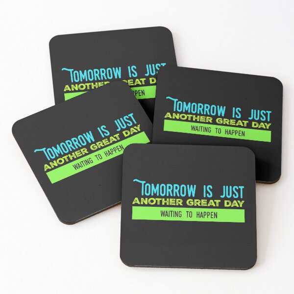 Item preview, Tomorrow is Just Another Great Day Waiting to Happen designed and sold by Five O'clock Shirts.