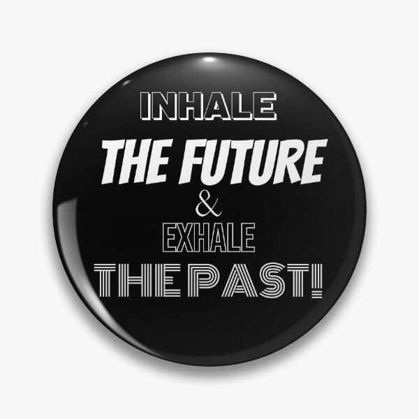 Item preview, Inhale The Future and Exhale The Past! designed and sold by BofflingDesigns.