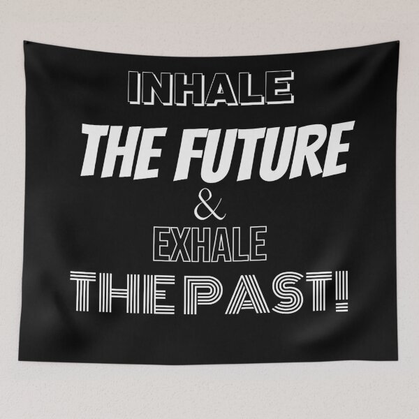 Item preview, Inhale The Future and Exhale The Past! designed and sold by BofflingDesigns.