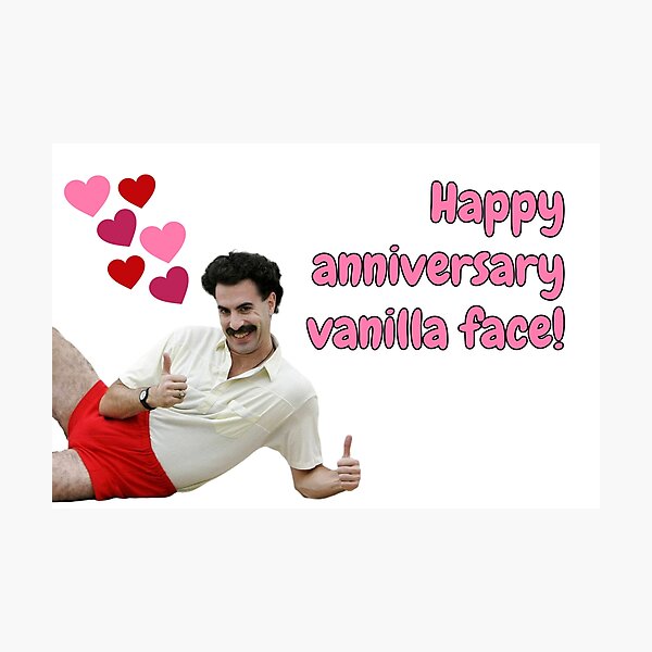 "Borat, happy anniversary vanilla face" Photographic Print for Sale by