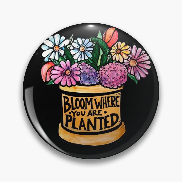 Artikelvorschau, Bloom where you are planted entworfen und verkauft von FrictionMaxxing.