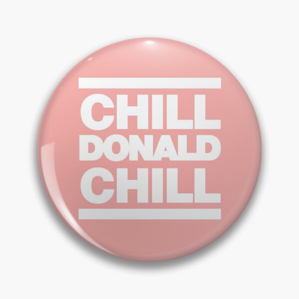 Item preview, Chill Donald Chill Funny Girls saying Quote designed and sold by elhefe.