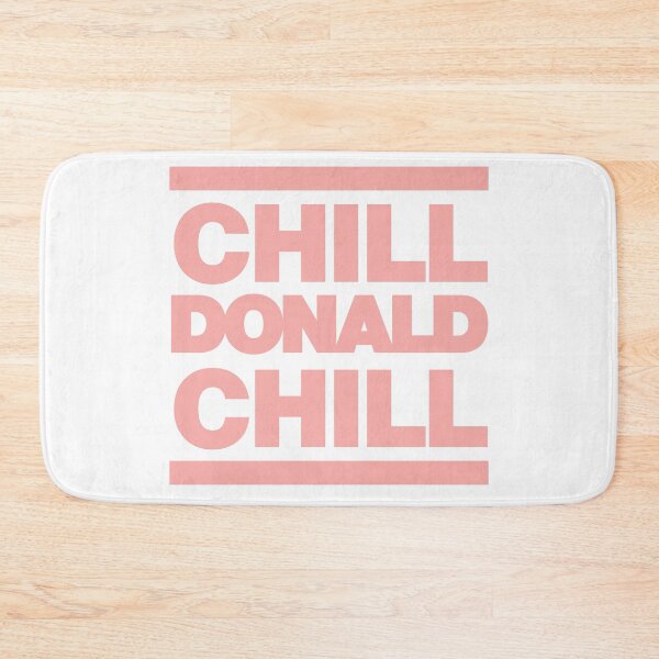 Item preview, Chill Donald Chill Funny Girls saying Quote designed and sold by elhefe.
