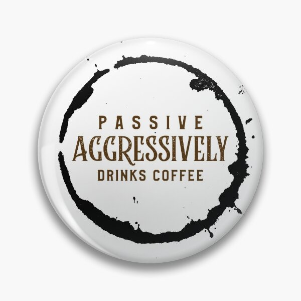 Artikelvorschau, Passiv Aggressiv trinkt Kaffee entworfen und verkauft von Wofford Lee Jones.