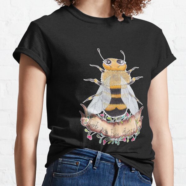 Let me bee alive bee Classic T-Shirt