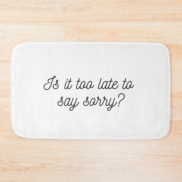 Item preview, Is it too late to say sorry - lyrics in cursive font designed and sold by simplysharon.