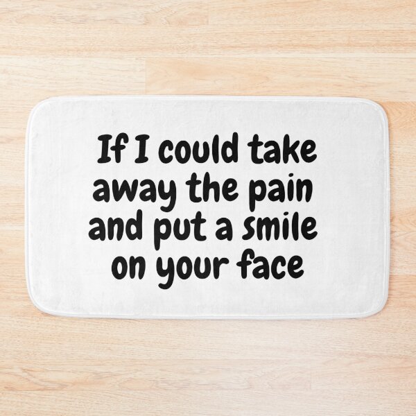 Item preview, If I could take away the pain and put a smile on your face designed and sold by simplysharon.