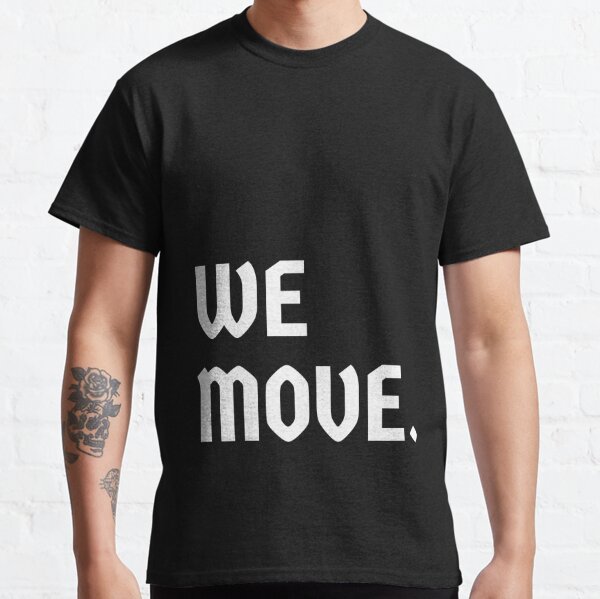 we move together t shirt