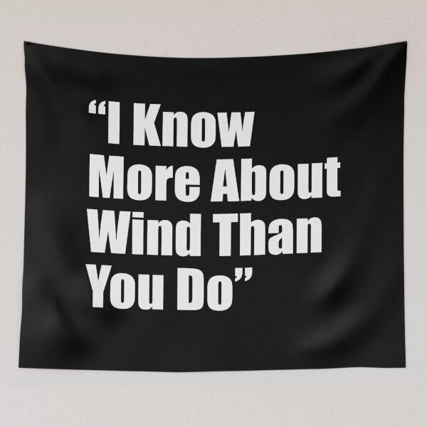 Item preview, I Know More About Wind Than You Do designed and sold by Mariano Topno.