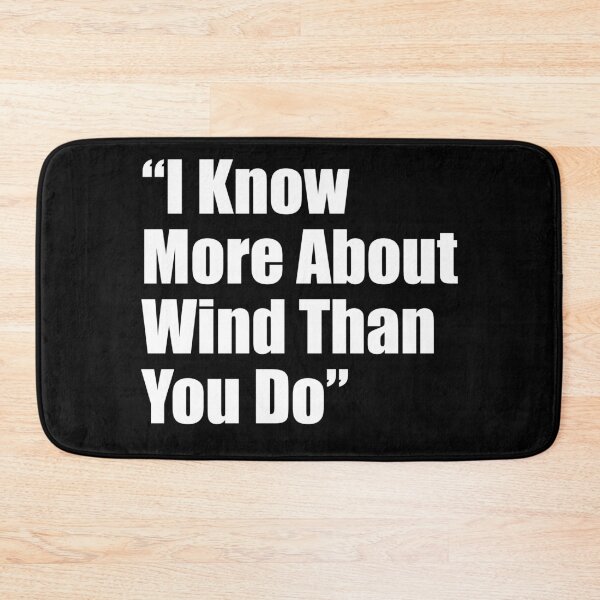 Item preview, I Know More About Wind Than You Do designed and sold by Mariano Topno.