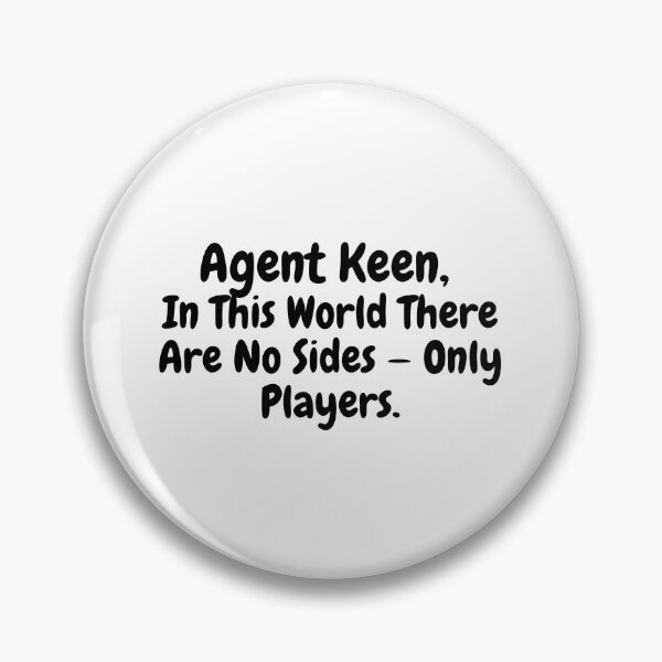Item preview, Agent Keen, In This World There Are No Sides - Only Players.  designed and sold by simplysharon.