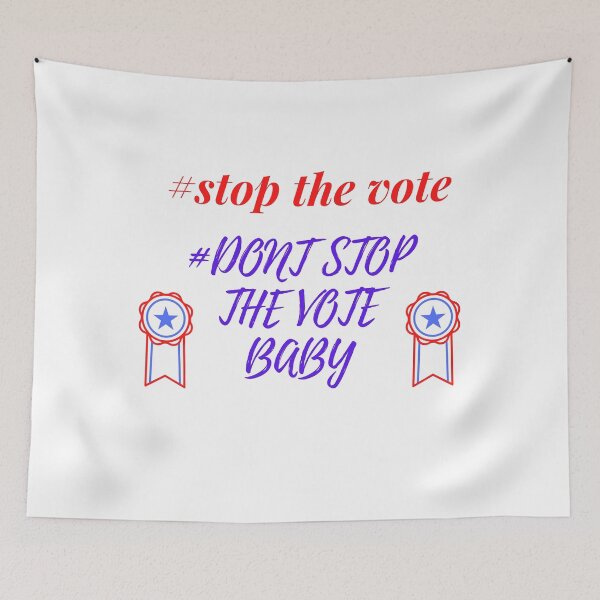 Item preview, Stop the vote, Dont stop the vote baby! designed and sold by lockdownmind.