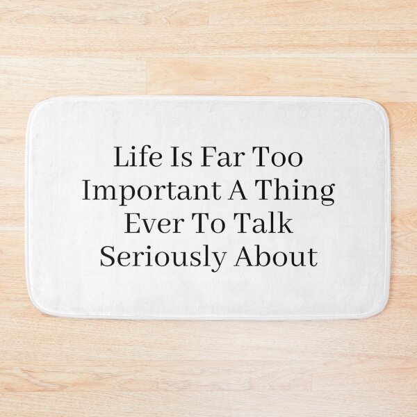 Item preview, Life is far too important a thing every to talk seriously about - quote from the Blacklist TV show series  designed and sold by simplysharon.