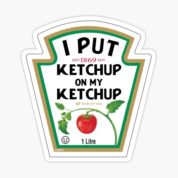 Item preview, Funny I Put Ketchup On My Ketchup designed and sold by ELKaito.