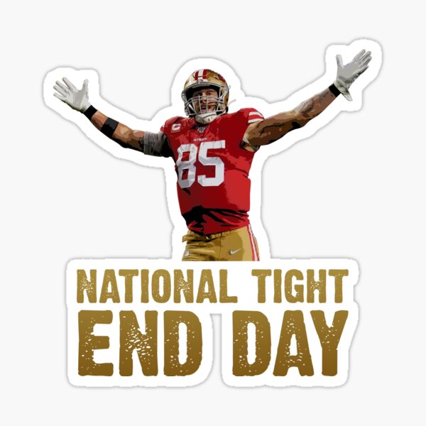 George Kittle 85 - SF Niners - National Tight End Day (Front and Back  Design)